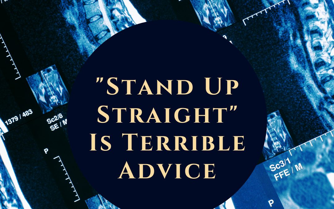 “Stand Up Straight” Is Terrible Advice